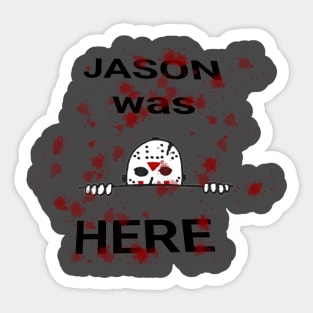 Jason was Here Sticker